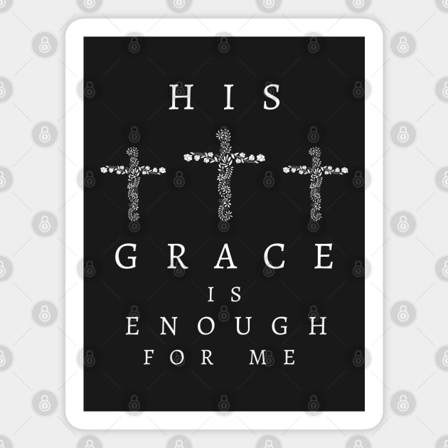 His Grace is Enough for Me V6 Magnet by Family journey with God